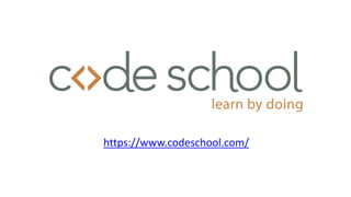 https://www.codeschool.com/
 