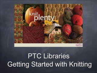 PTC Libraries
Getting Started with Knitting
 