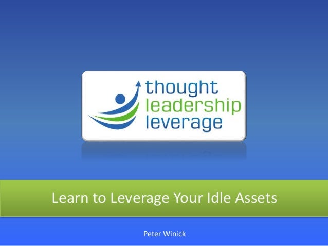 Learn to Leverage Your Idle Assets
Peter Winick
 