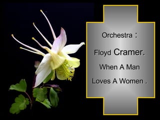 Orchestra  : Floyd  Cramer. When A Man Loves A Women . 