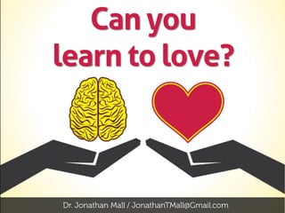 Can you
learn to love?
 