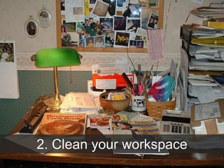 2. Clean your workspace
 