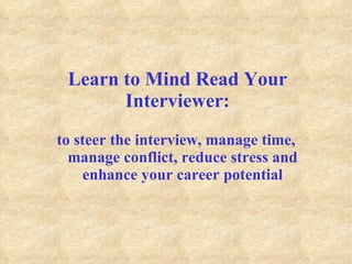 Learn to Mind Read Your Interviewer: ,[object Object]