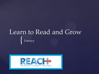 Learn to Read and Grow

{

Literacy

 