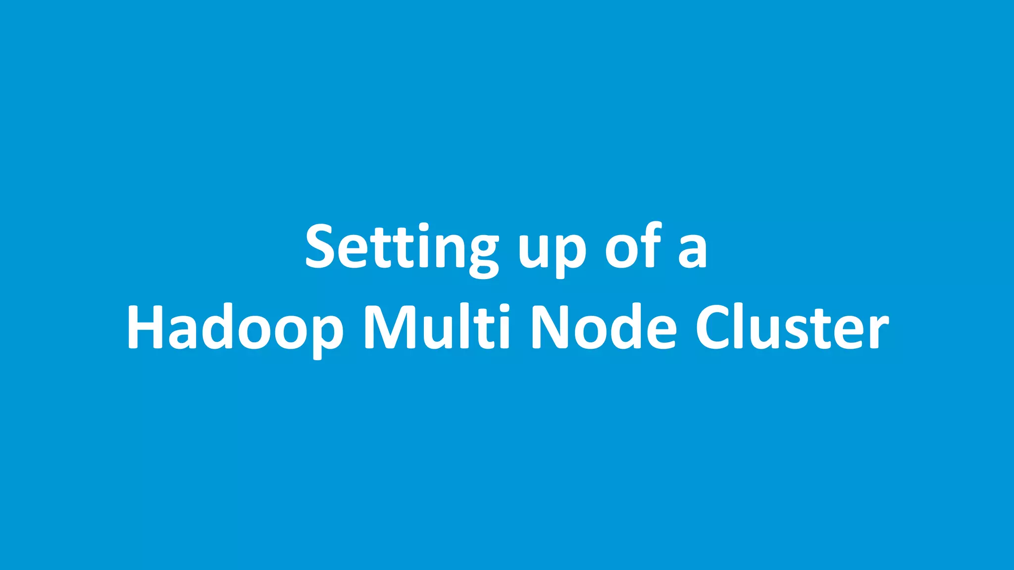 www.edureka.co/hadoop-admin
Setting up of a
Hadoop Multi Node Cluster
 