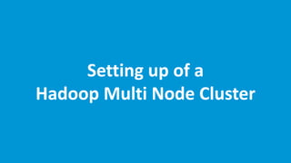 www.edureka.co/hadoop-admin
Setting up of a
Hadoop Multi Node Cluster
 