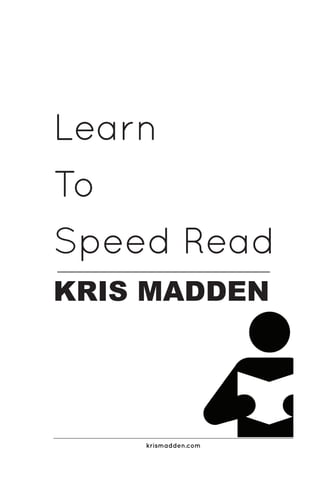 Learn to speed read by Kris Madden