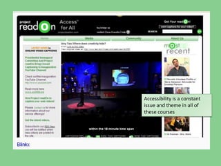 Accessibility is a constant issue and theme in all of these courses