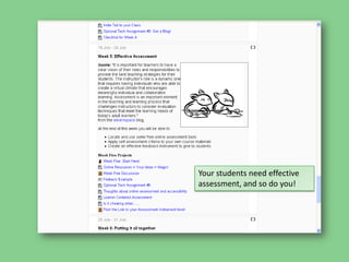 Your students need effective assessment, and so do you!