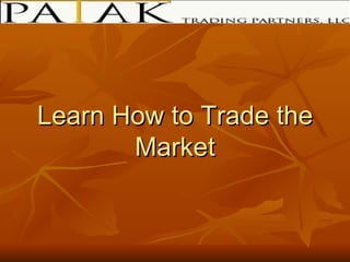 Learn How to Trade the Market 