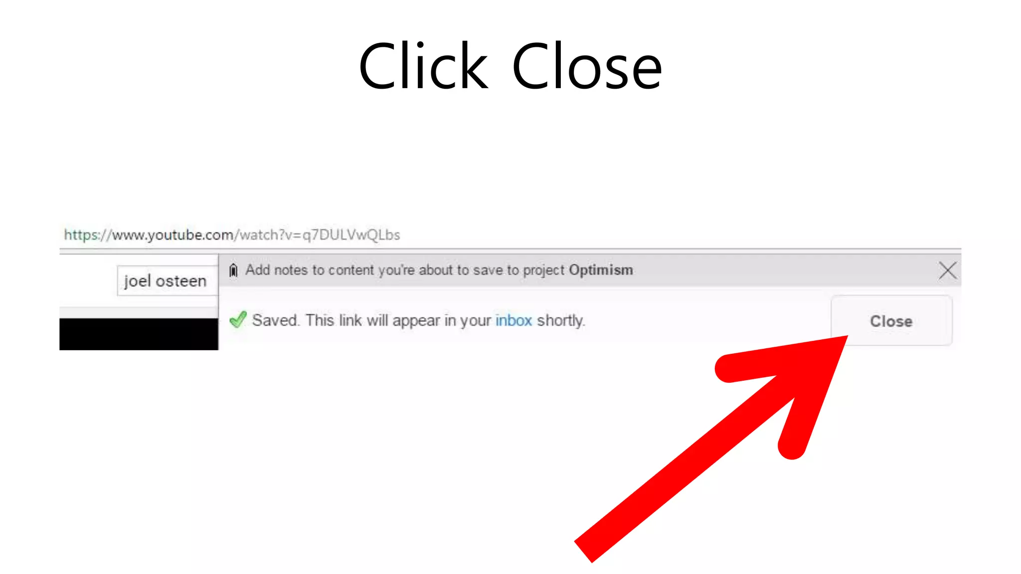 Click Close
 