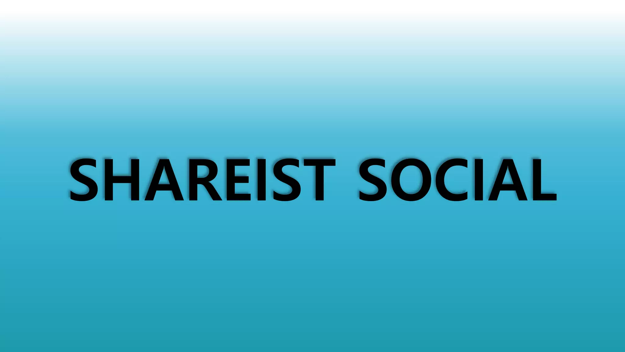SHAREIST SOCIAL
 