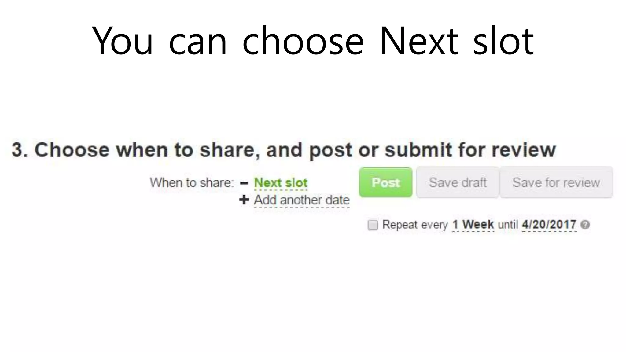 You can choose Next slot
 