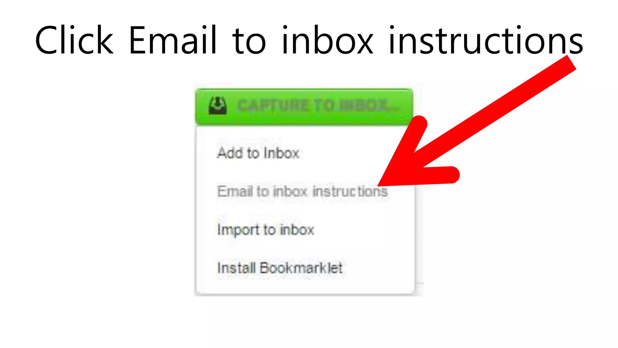 Click Email to inbox instructions
 