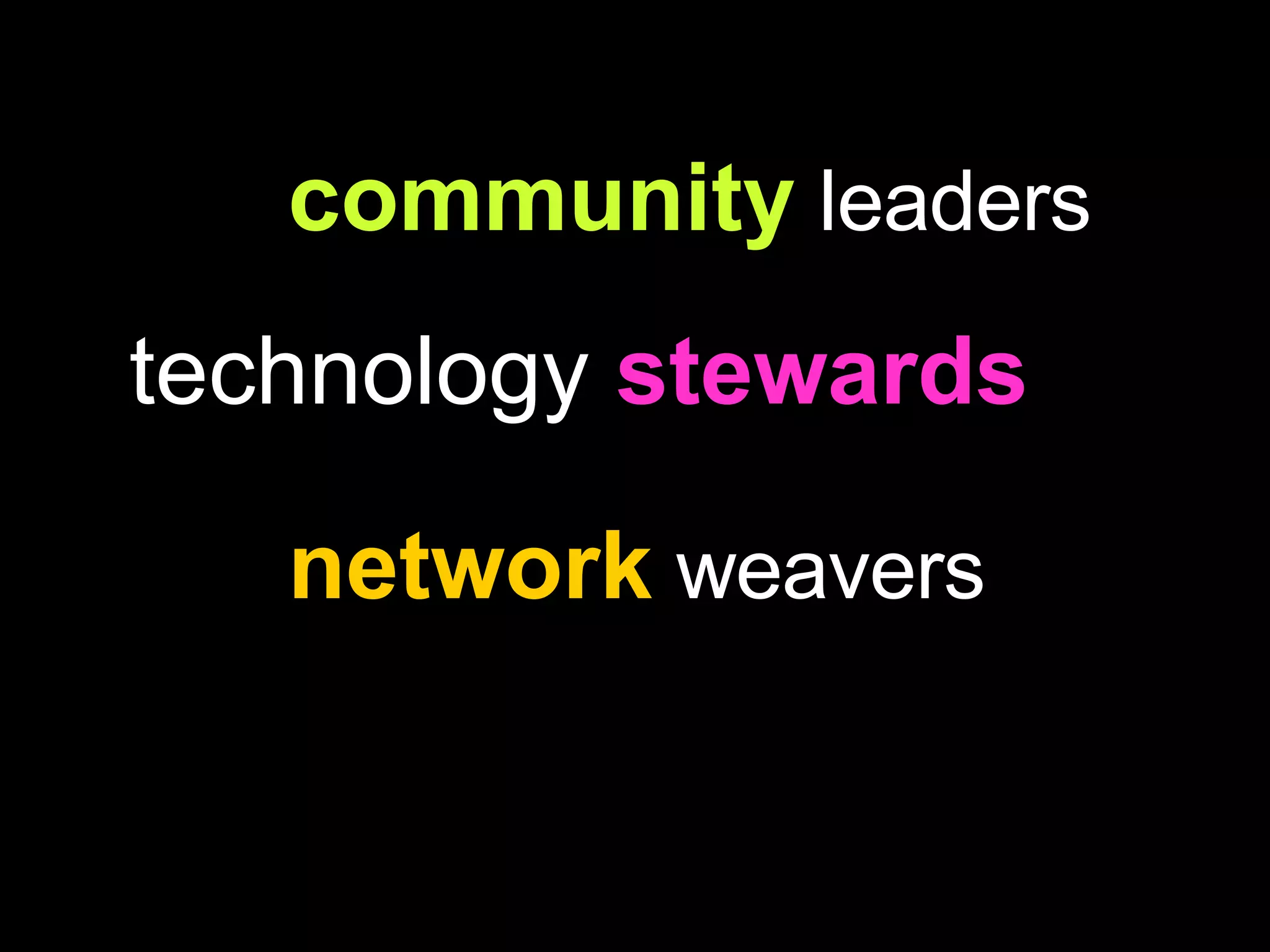 community  leaders technology  stewards network  weavers 