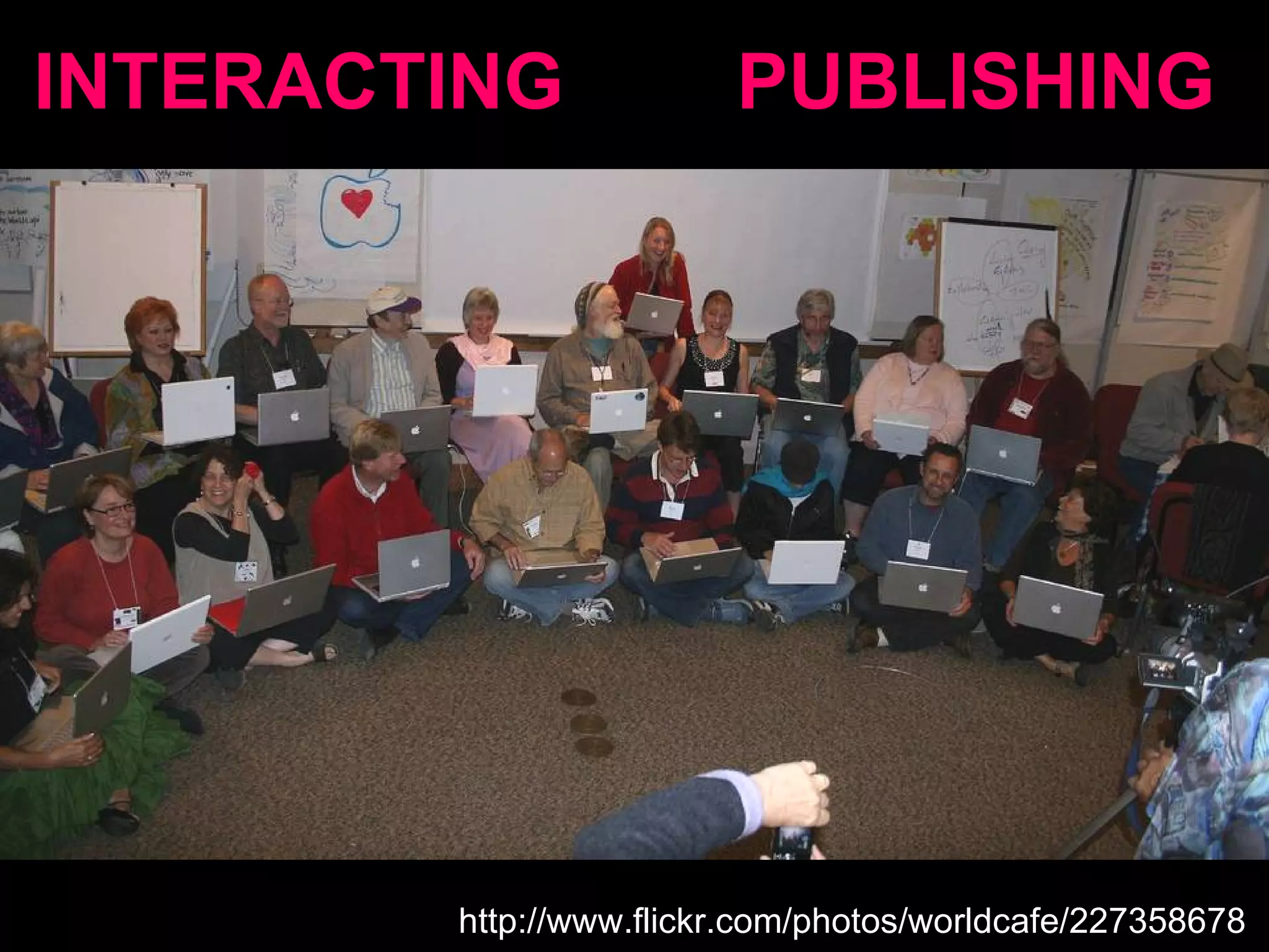 http://www.flickr.com/photos/worldcafe/227358678 / INTERACTING  PUBLISHING 