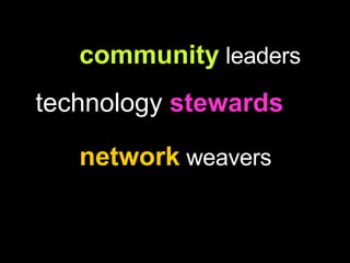 community  leaders technology  stewards network  weavers 