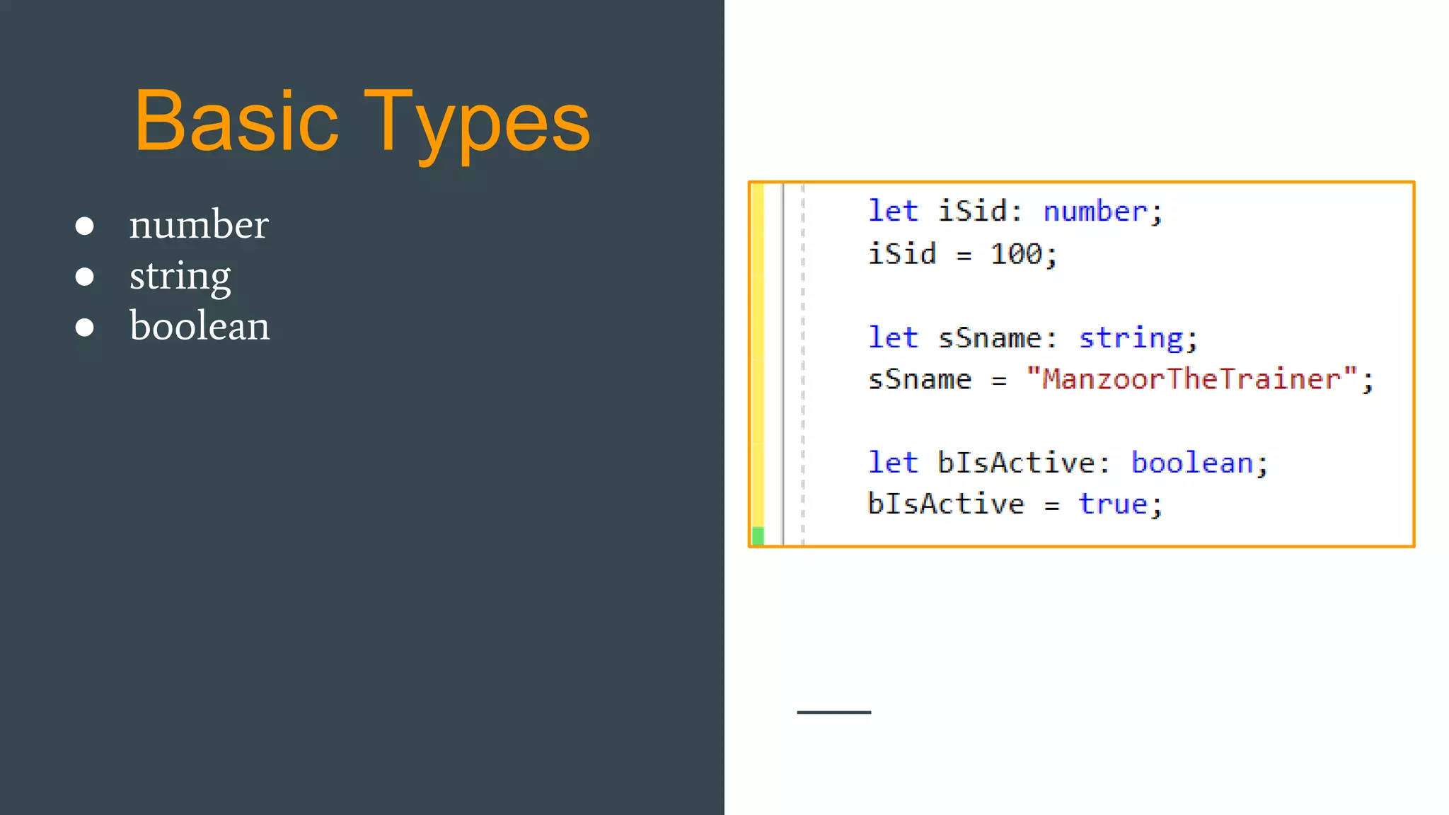 Basic Types ● number ● string ● boolean 