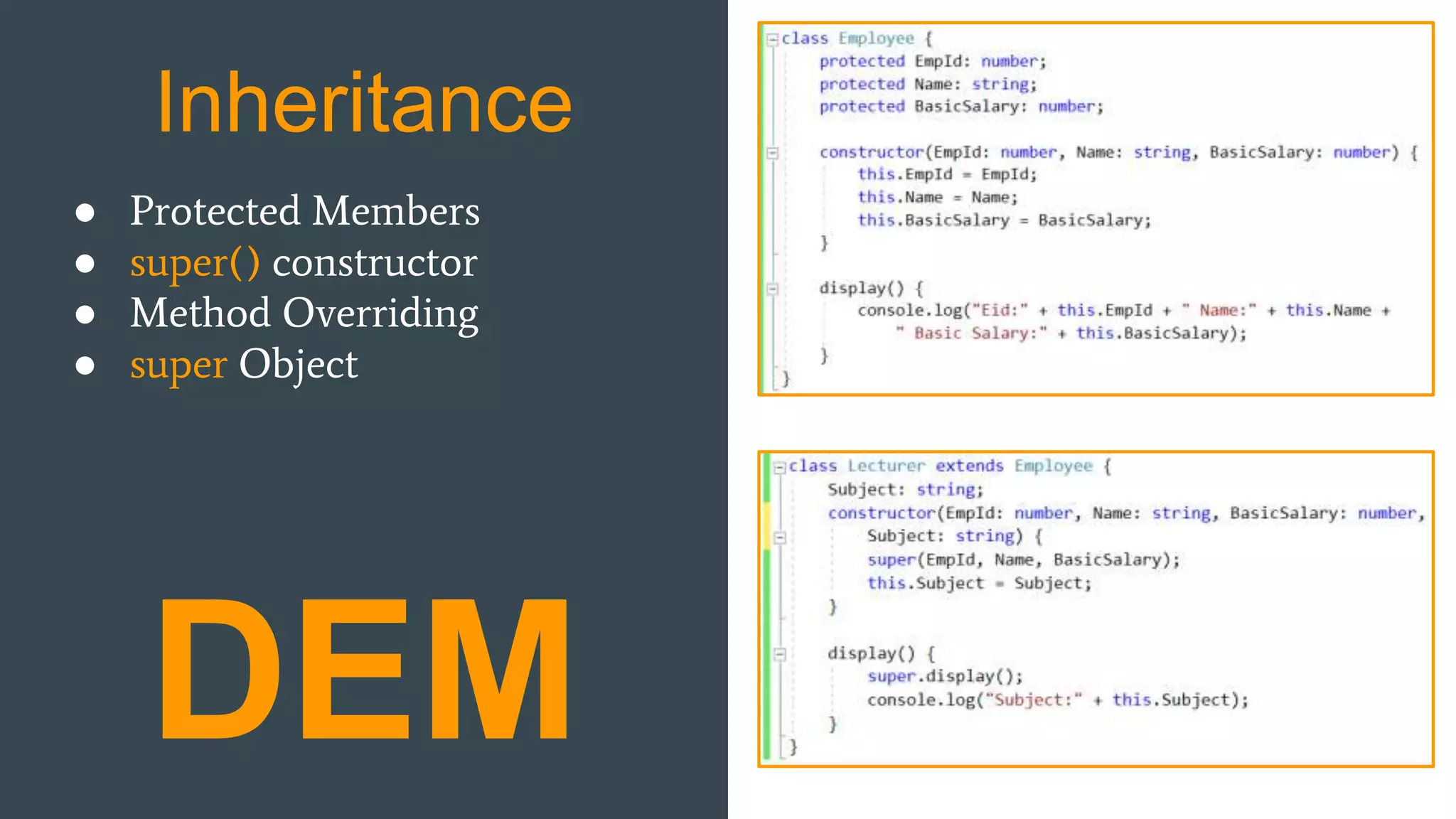 Inheritance DEM ● Protected Members ● super() constructor ● Method Overriding ● super Object 