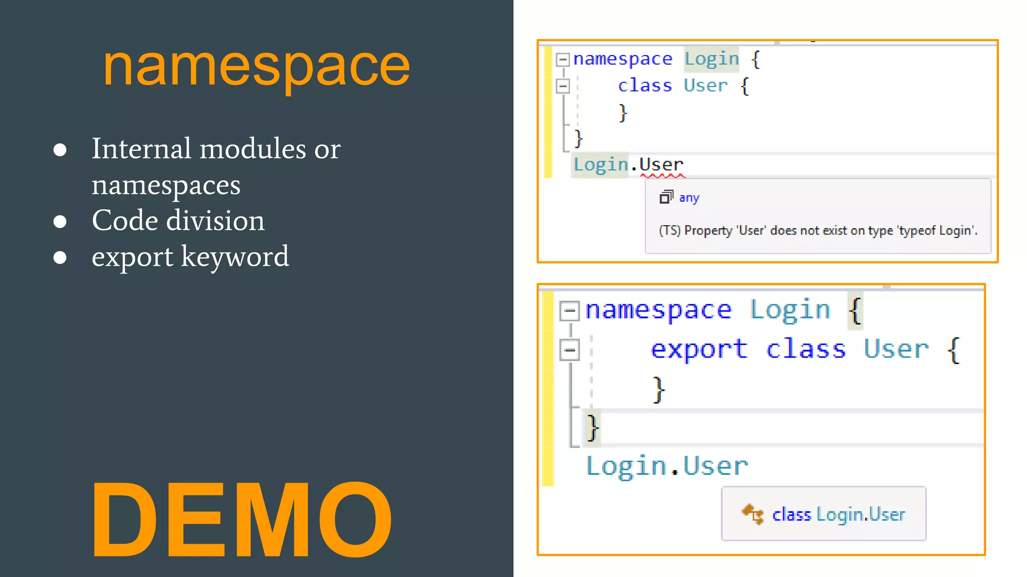 namespace DEMO ● Internal modules or namespaces ● Code division ● export keyword 