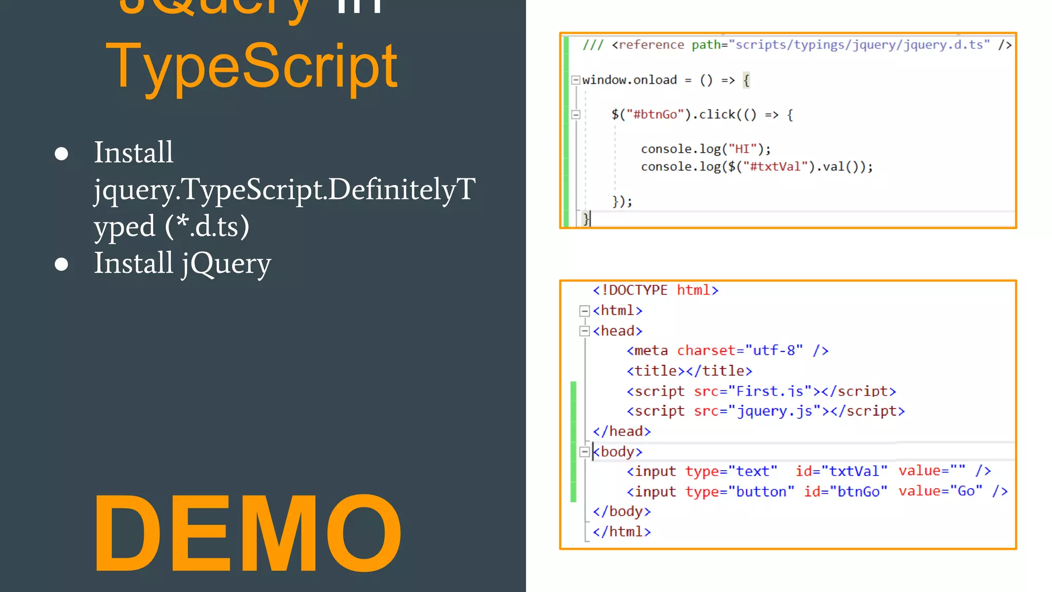 JQuery In TypeScript DEMO ● Install jquery.TypeScript.DefinitelyT yped (*.d.ts) ● Install jQuery 