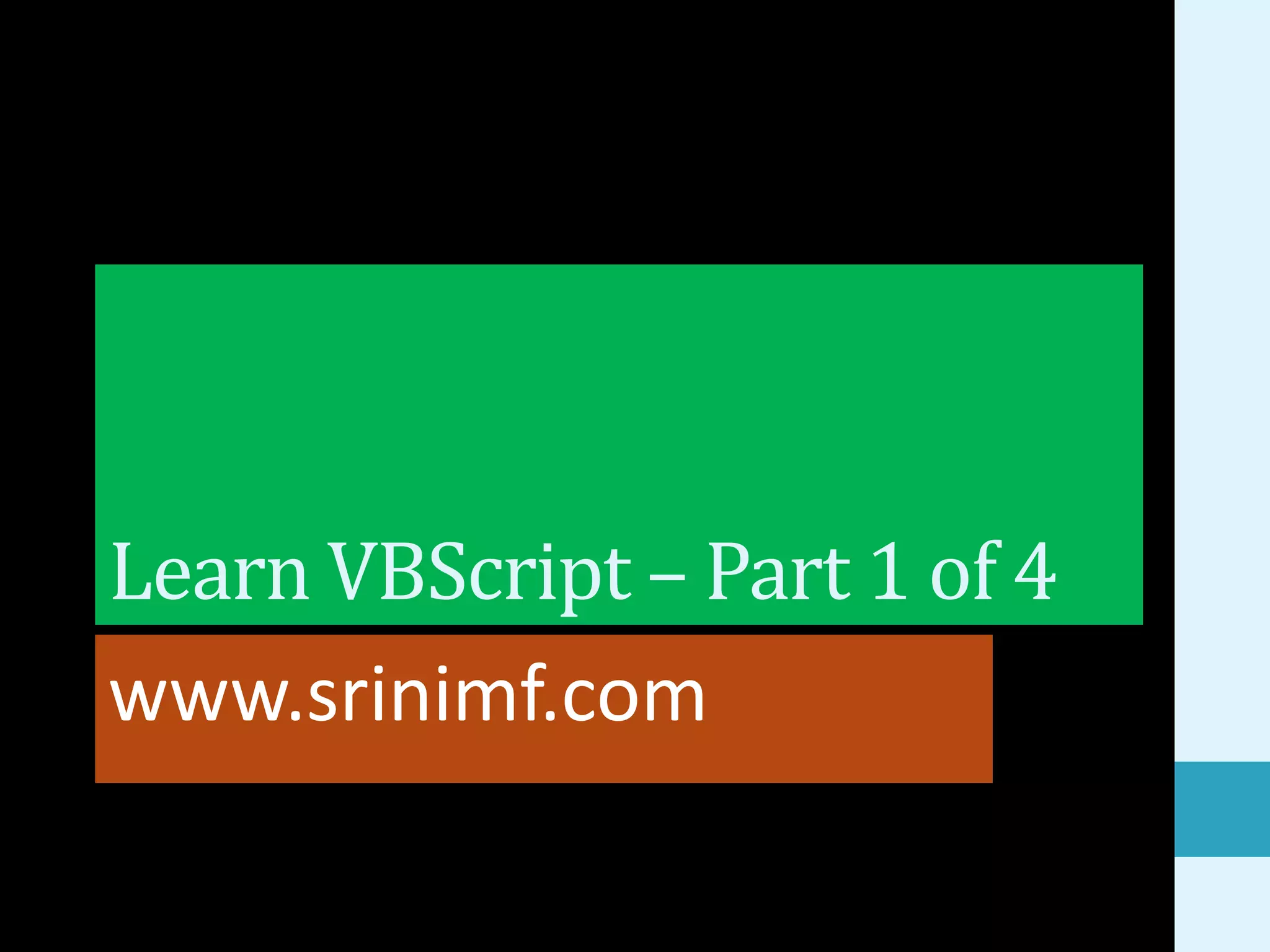 Learn VBScript – Part 1 of 4 www.srinimf.com 