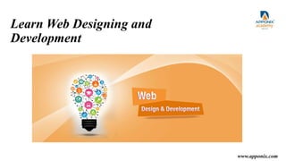 Learn Web Designing and
Development
www.apponix.com
 