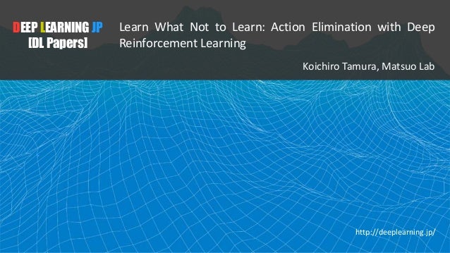 dl輪読会 learn what not to learn action elimination with deep reinforc