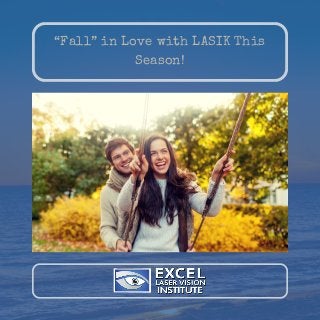 “Fall” in Love with LASIK This
Season!
 