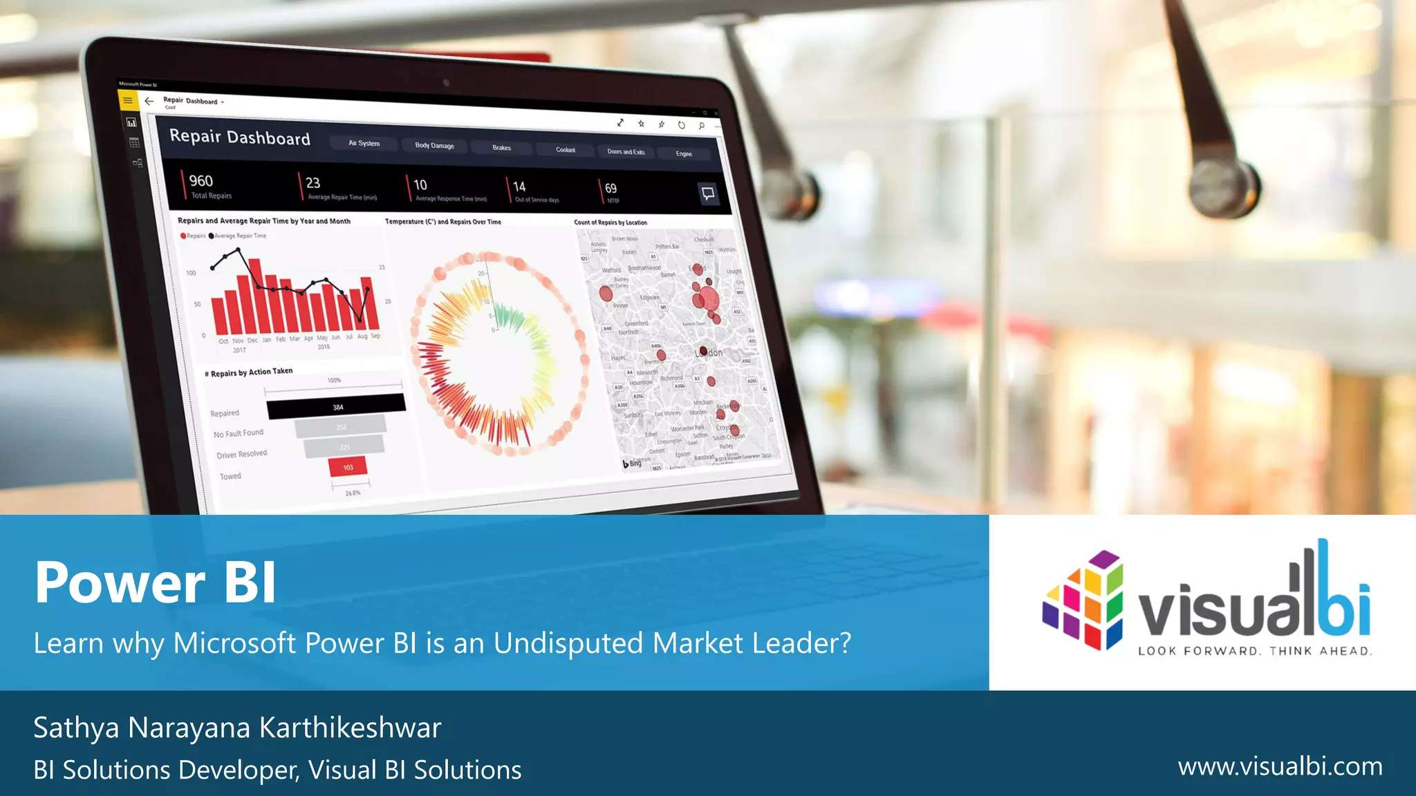 © 2019 Visual BI Solutions, Inc. All rights reserved. www.visualbi.com
Power BI
Learn why Microsoft Power BI is an Undisputed Market Leader?
Sathya Narayana Karthikeshwar
BI Solutions Developer, Visual BI Solutions www.visualbi.com
 