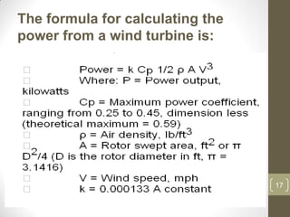 The formula for calculating the
power from a wind turbine is:

17

 