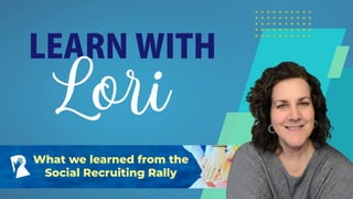 What we learned from the
Social Recruiting Rally
 