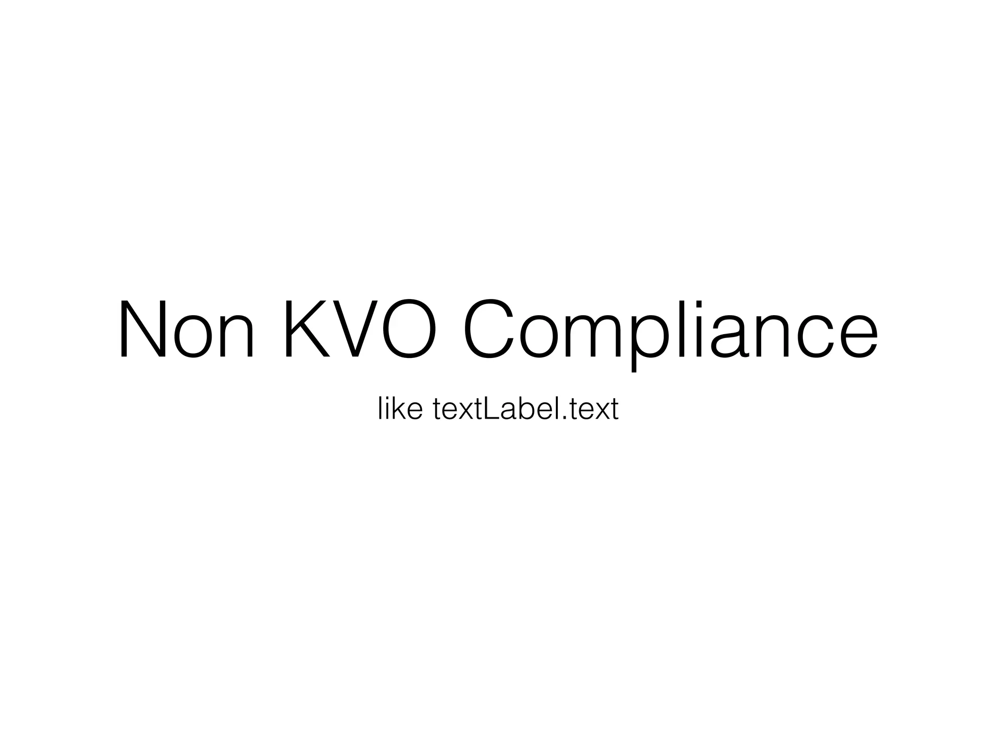 Non KVO Compliance
like textLabel.text
 