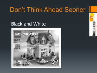 Don’t Think Ahead SoonerBlack and White