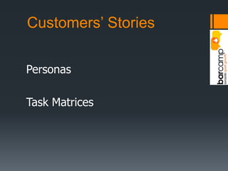 Customers’ StoriesPersonasTask Matrices