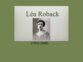 Léa Roback



 (1903-2000)
 