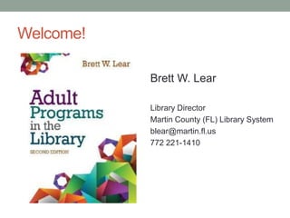 Welcome!
Brett W. Lear
Library Director
Martin County (FL) Library System
blear@martin.fl.us
772 221-1410

 