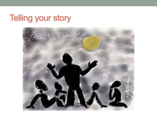 Telling your story

 