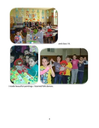 8
and class I A.
I made beautiful paintings. I learned folk dances.
 