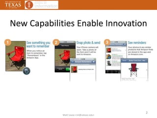 Matt Lease <ml@utexas.edu>
2
New Capabilities Enable Innovation
 