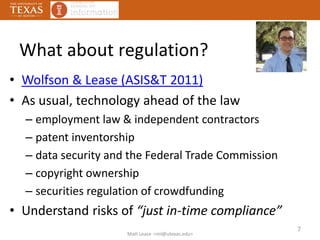 What about regulation?
• Wolfson & Lease (ASIS&T 2011)
• As usual, technology ahead of the law
– employment law & independ...