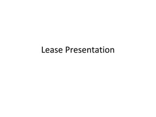 Lease Presentation
 