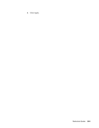 Restructure Quotes     20-5
6. Click Apply.
 