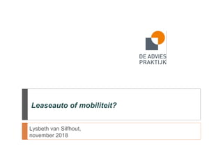 Leaseauto of mobiliteit?
Lysbeth van Silfhout,
november 2018
 