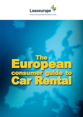 The
European
consumer guide to
Car Rental
 