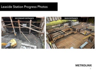 6
Leaside Station Progress Photos
SECONDARY ENTRANCE MAIN ENTRANCE
 