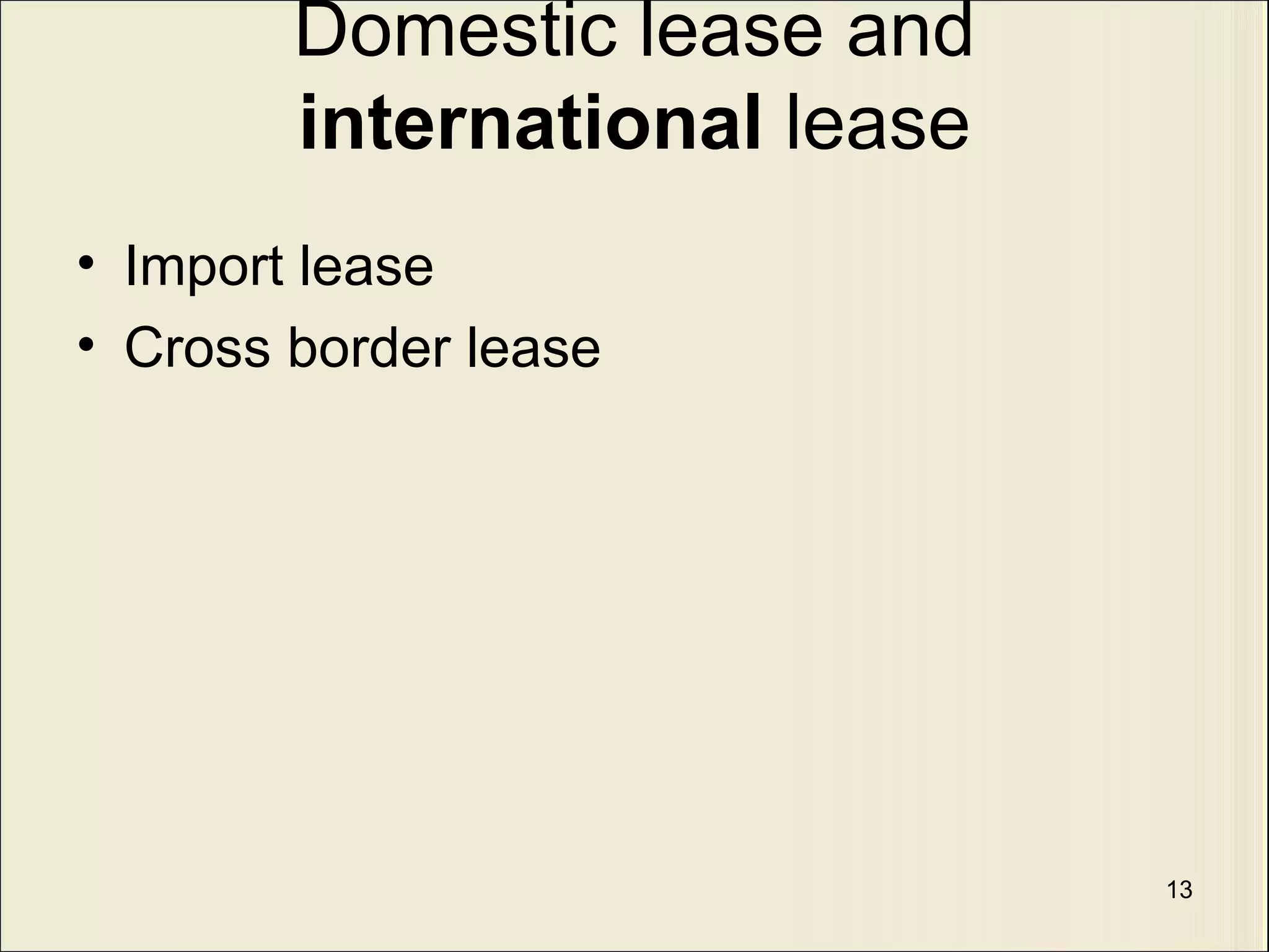 Domestic lease and  international  lease Import lease Cross border lease 