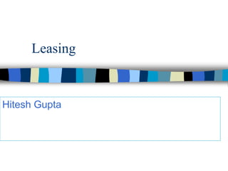 Leasing 
Hitesh Gupta 
 