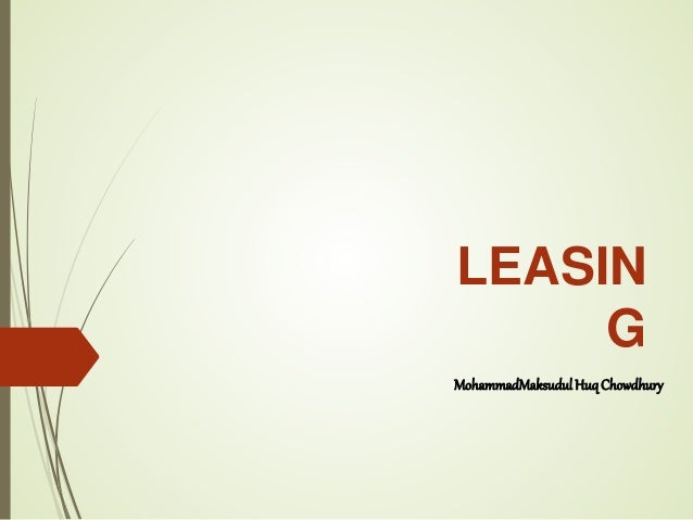 LEASIN
G
MohammadMaksudulHuqChowdhury
 