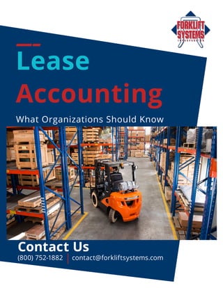 What Organizations Should Know
Lease
Accounting
(800) 752-1882 contact@forkliftsystems.com
Contact Us
 